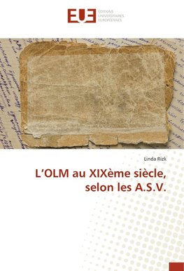 L'OLM au XIXème siècle, selon les A.S.V.