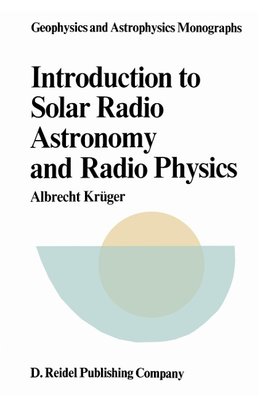 Introduction to Solar Radio Astronomy and Radio Physics