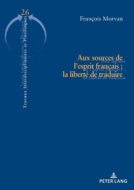 Aux sources de l'esprit français : la liberté de traduire