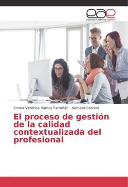 El proceso de gestión de la calidad contextualizada del profesional