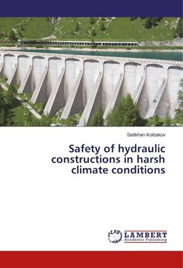 Safety of hydraulic constructions in harsh climate conditions