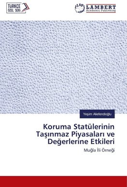 Koruma Statülerinin Tasinmaz Piyasalari ve Degerlerine Etkileri