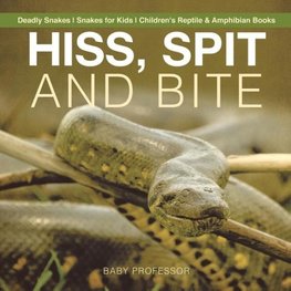 Hiss, Spit and Bite - Deadly Snakes | Snakes for Kids | Children's Reptile & Amphibian Books