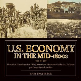 U.S. Economy in the Mid-1800s - Historical Timelines for Kids | American Historian Guide for Children | 5th Grade Social Studies