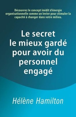 Le secret le mieux gardé pour avoir du personnel engagé