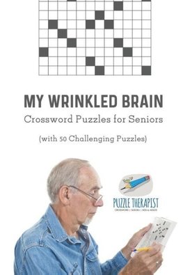 My Wrinkled Brain | Crossword Puzzles for Seniors (with 50 Challenging Puzzles)