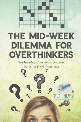 The Mid-Week Dilemma for Overthinkers | Wednesday Crossword Puzzles (with 50 Hard Puzzles!)