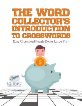 The Word Collector's Introduction to Crosswords | Easy Crossword Puzzle Books Large Print