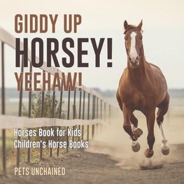 Giddy Up Horsey! Yeehaw! | Horses Book for Kids | Children's Horse Books