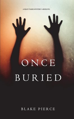 Pierce, B: Once Buried (A Riley Paige Mystery-Book 11)