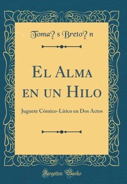 Bretón, T: Alma en un Hilo