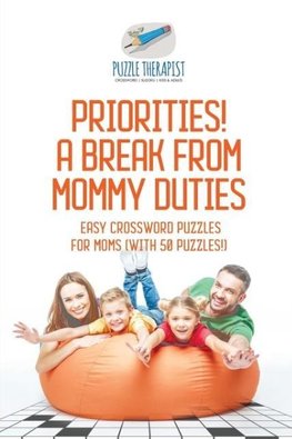 Priorities! A Break from Mommy Duties | Easy Crossword Puzzles for Moms (with 50 puzzles!)