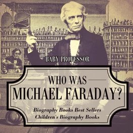 Who Was Michael Faraday? Biography Books Best Sellers | Children's Biography Books