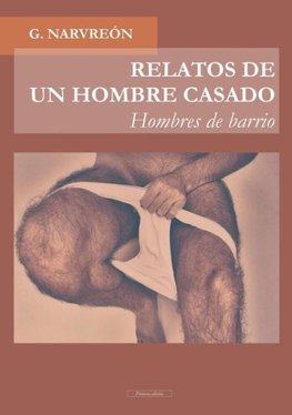 RELATOS DE UN HOMBRE CASADO - Hombres de barrio -