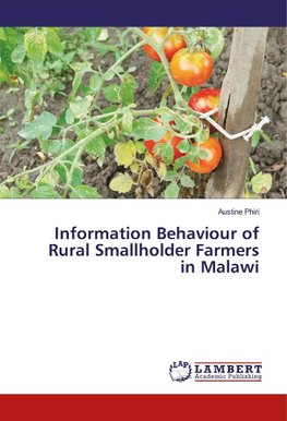 Information Behaviour of Rural Smallholder Farmers in Malawi