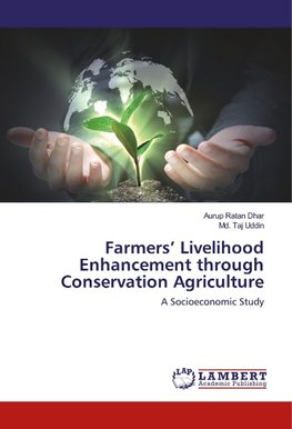 Farmers' Livelihood Enhancement through Conservation Agriculture