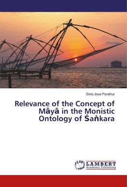 Relevance of the Concept of Maya in the Monistic Ontology of Sa¿kara