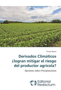 Derivados Climáticos ¿logran mitigar el riesgo del productor agrícola?