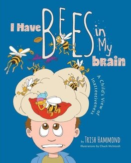 I Have Bees in My Brain