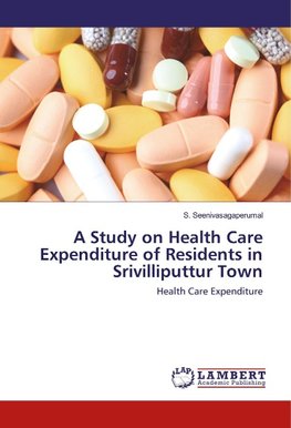 A Study on Health Care Expenditure of Residents in Srivilliputtur Town