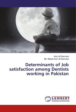 Determinants of Job satisfaction among Dentists working in Pakistan