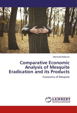 Comparative Economic Analysis of Mesquite Eradication and its Products