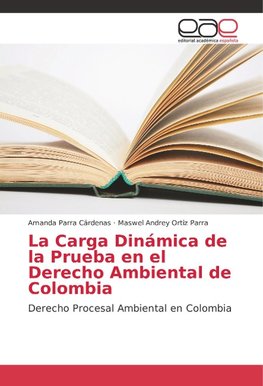 La Carga Dinámica de la Prueba en el Derecho Ambiental de Colombia