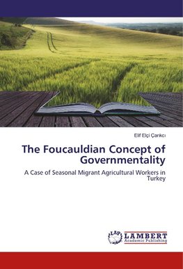 The Foucauldian Concept of Governmentality