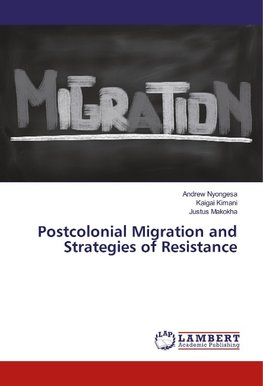 Postcolonial Migration and Strategies of Resistance