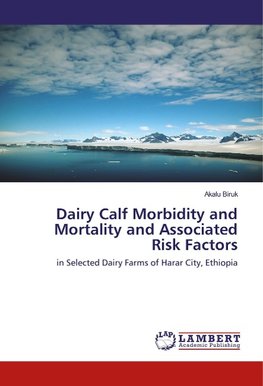 Dairy Calf Morbidity and Mortality and Associated Risk Factors