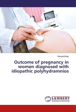 Outcome of pregnancy in women diagnosed with idiopathic polyhydramnios