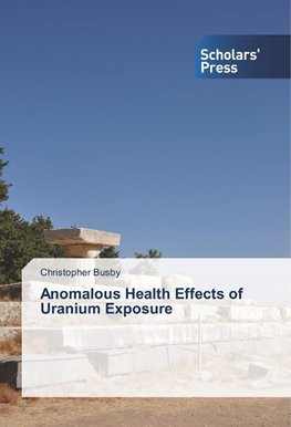 Anomalous Health Effects of Uranium Exposure