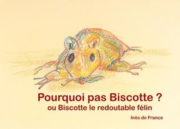 Pourquoi pas biscotte ?