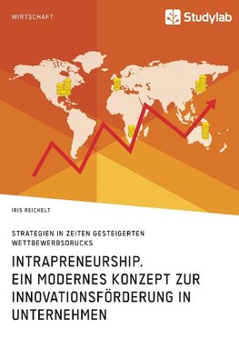 Intrapreneurship. Ein modernes Konzept zur Innovationsförderung in Unternehmen