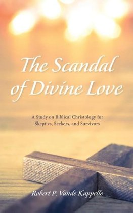 The Scandal of Divine Love