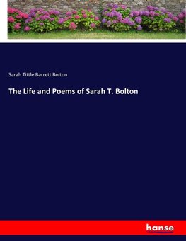 The Life and Poems of Sarah T. Bolton