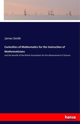 Curiosities of Mathematics for the Instruction of Mathematicians