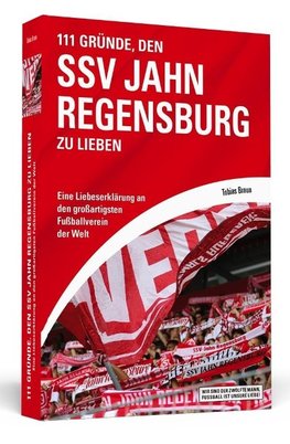 111 Gründe, den SSV Jahn Regensburg zu lieben