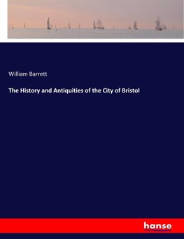 The History and Antiquities of the City of Bristol