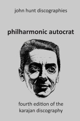 Philharmonic Autocrat the Discography of Herbert von Karajan (1908-1989).  4th edition.