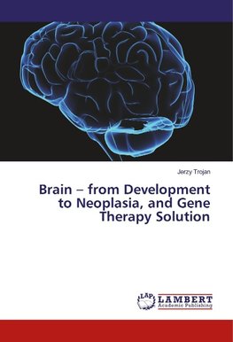 Brain - from Development to Neoplasia, and Gene Therapy Solution