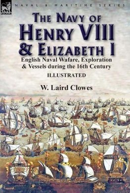 The Navy of Henry VIII & Elizabeth I