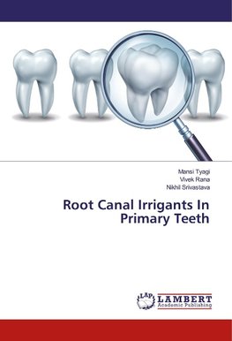 Root Canal Irrigants In Primary Teeth