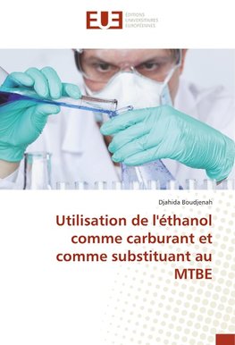 Utilisation de l'éthanol comme carburant et comme substituant au MTBE