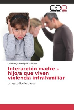 Interacción madre - hijo/a que viven violencia intrafamiliar