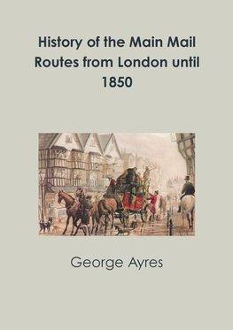 History of the Main Mail Routes from London until 1850