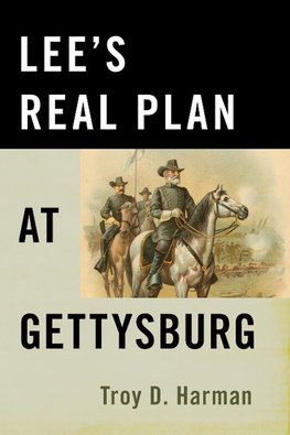 Lee's Real Plan at Gettysburg