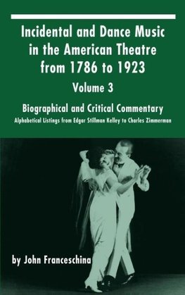 Incidental and Dance Music in the American Theatre from 1786 to 1923