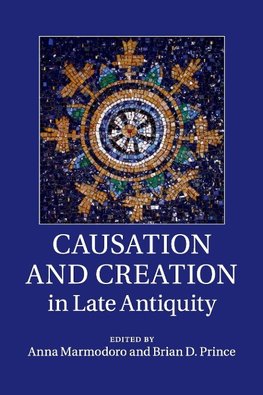 Causation and Creation in Late Antiquity