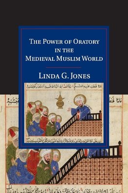 The Power of Oratory in the Medieval Muslim World